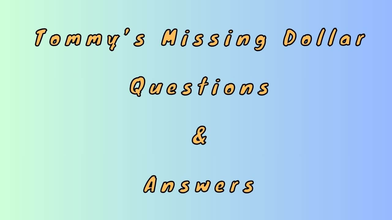 Tommy’s Missing Dollar Questions & Answers