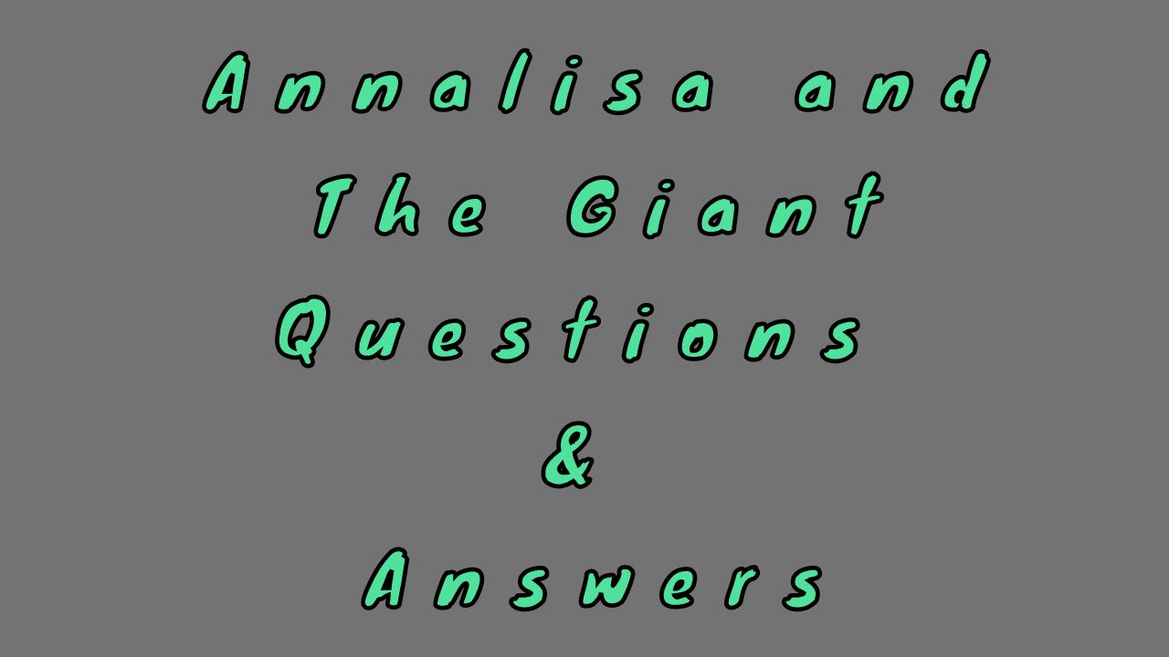 Annalisa and The Giant Questions & Answers