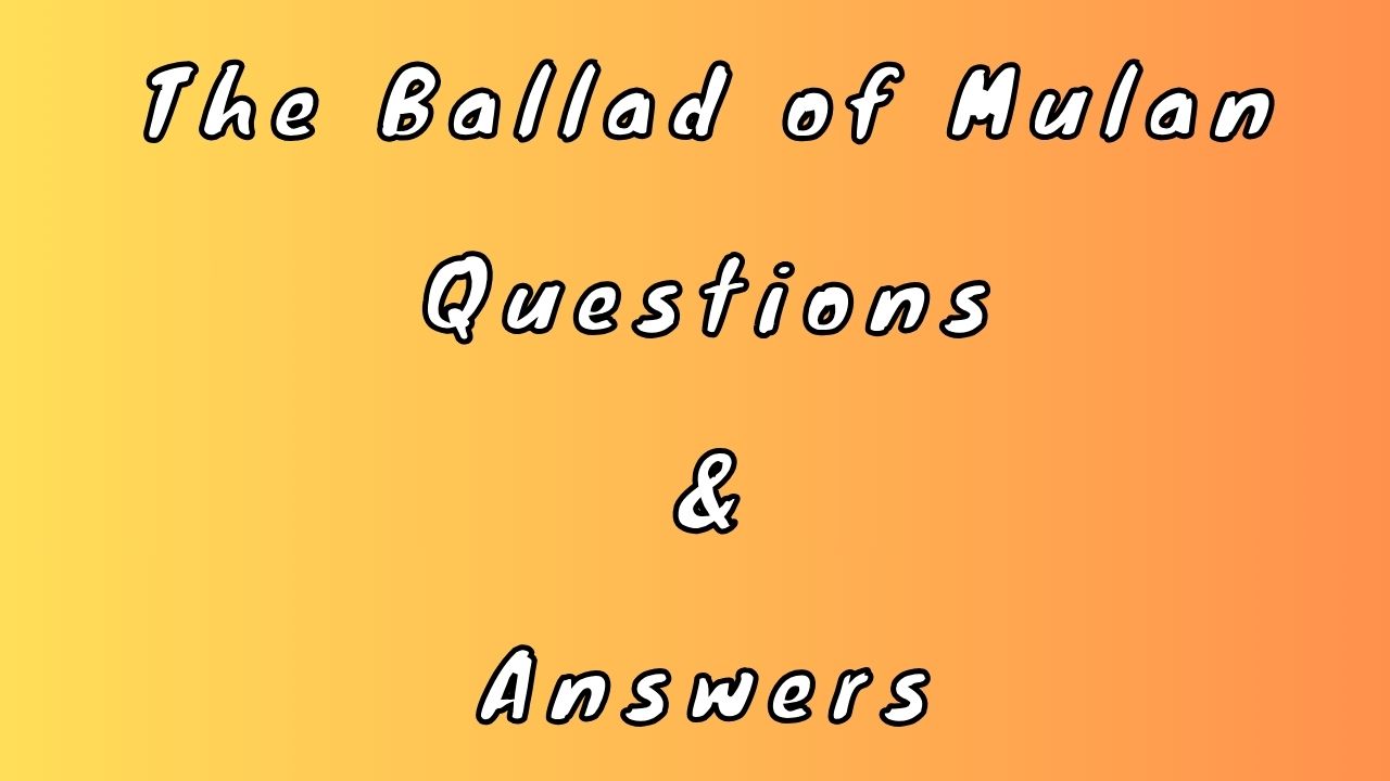 The Ballad of Mulan Questions & Answers