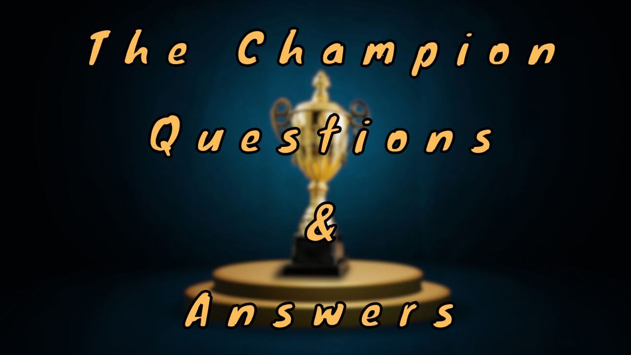 The Champion Questions & Answers