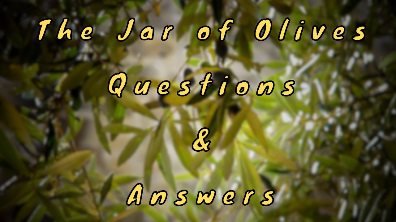 The Jar of Olives Questions & Answers