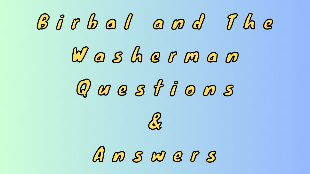 Birbal and The Washerman Questions & Answers