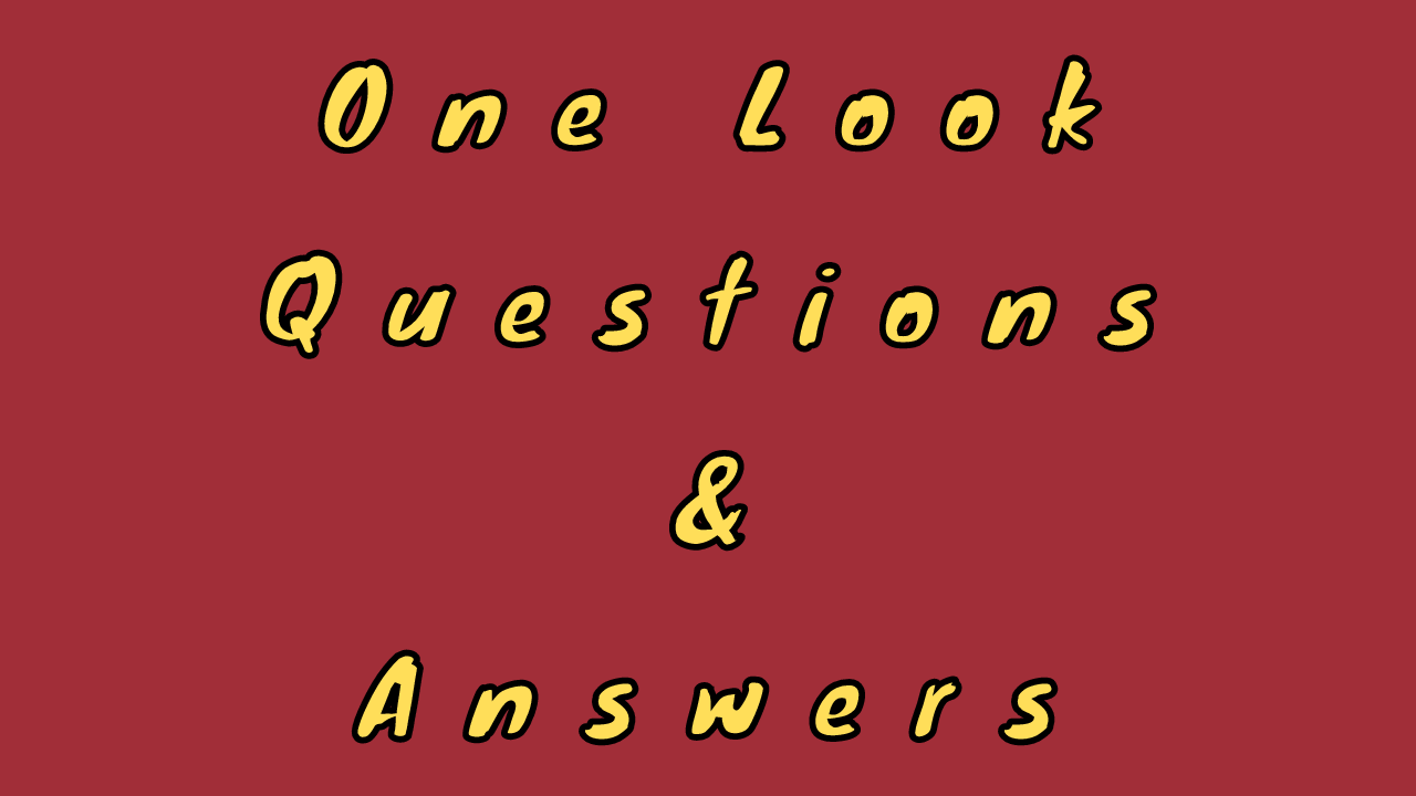 One Look Questions & Answers