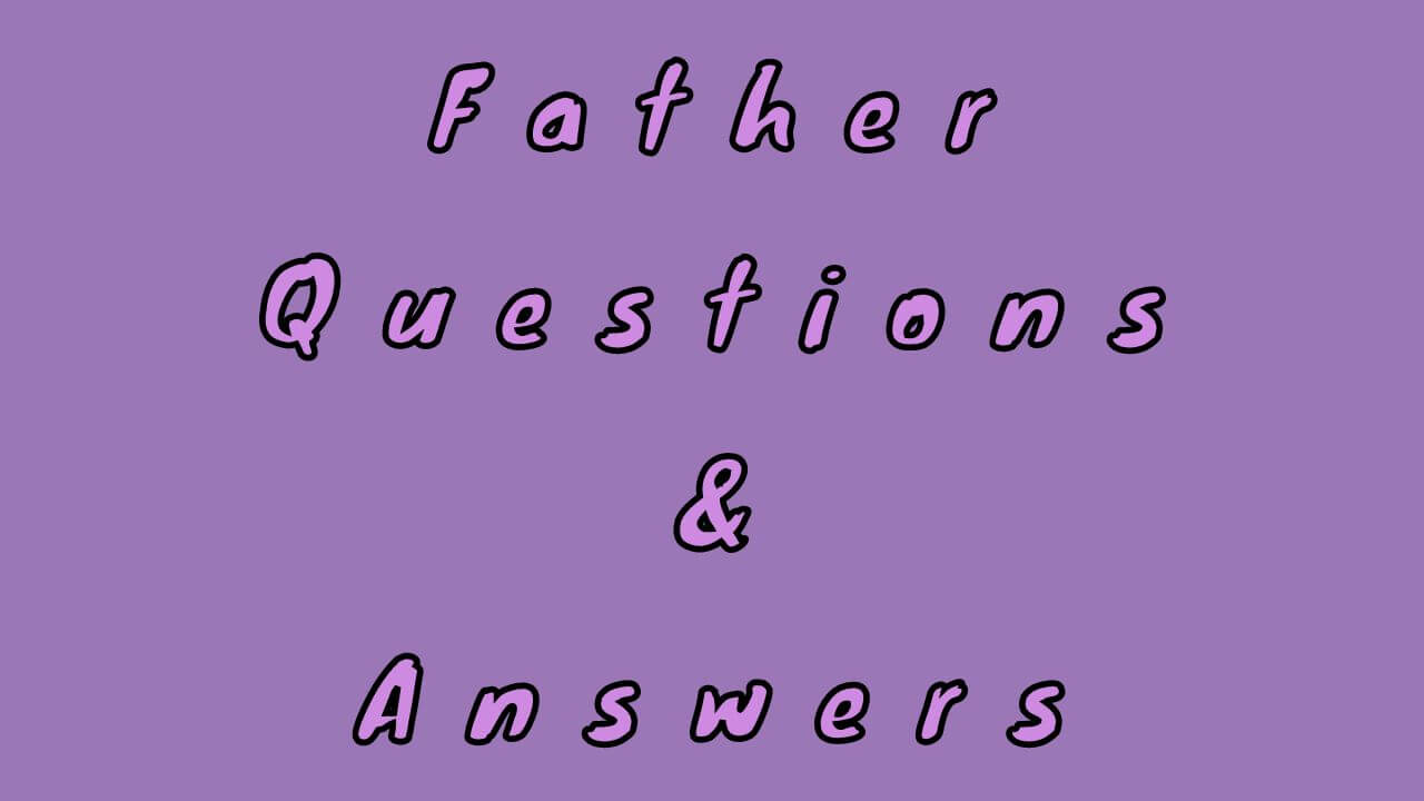 Father Questions & Answers