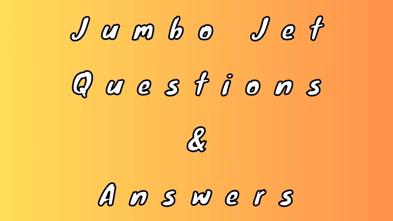Jumbo Jet Questions & Answers