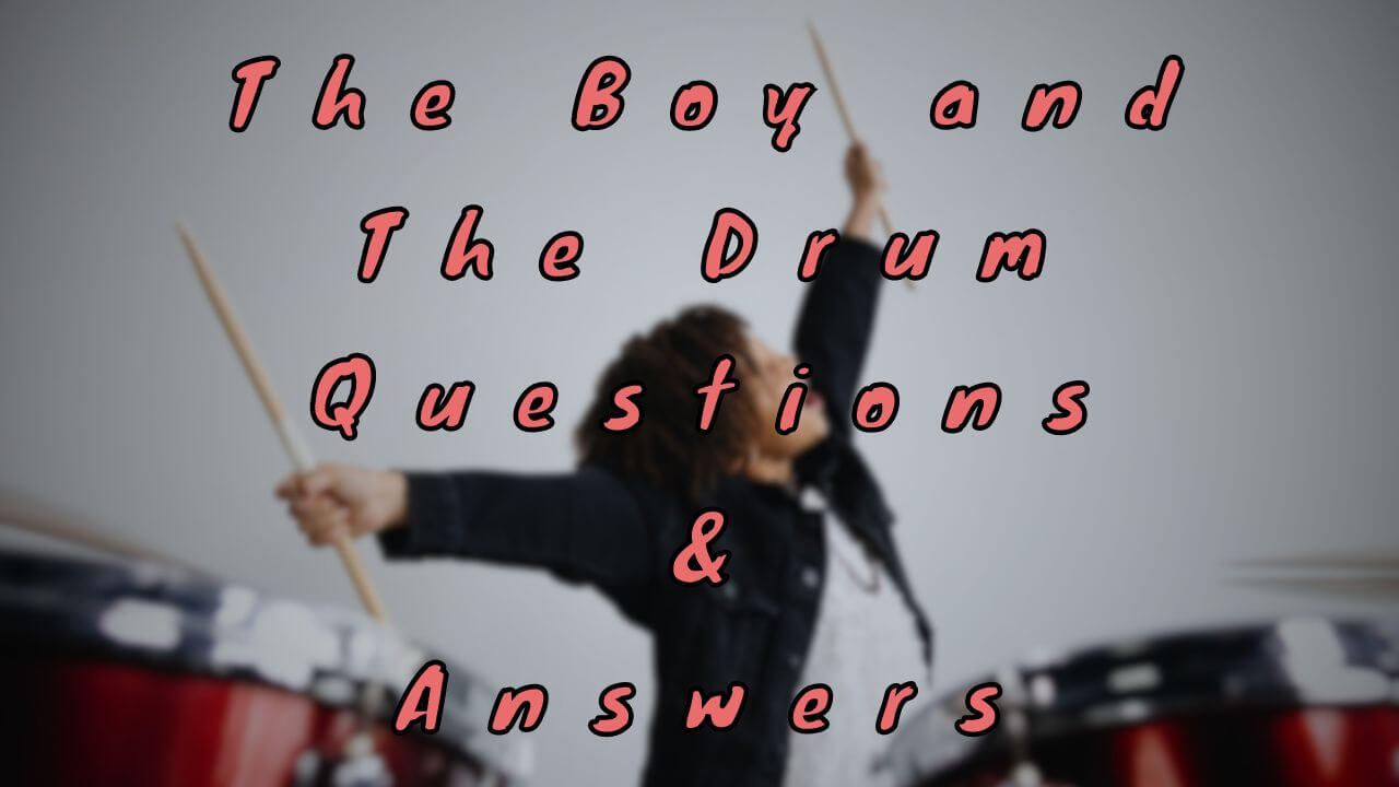 The Boy and The Drum Questions & Answers