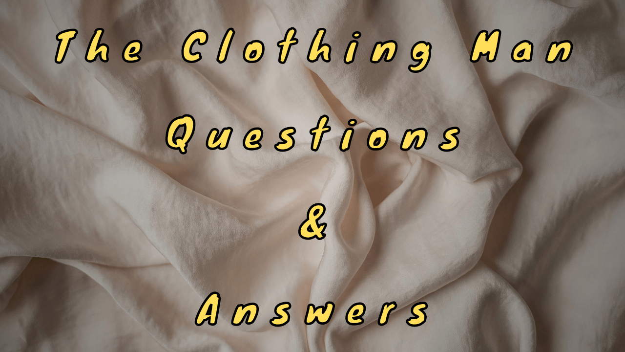 The Clothing Man Questions & Answers