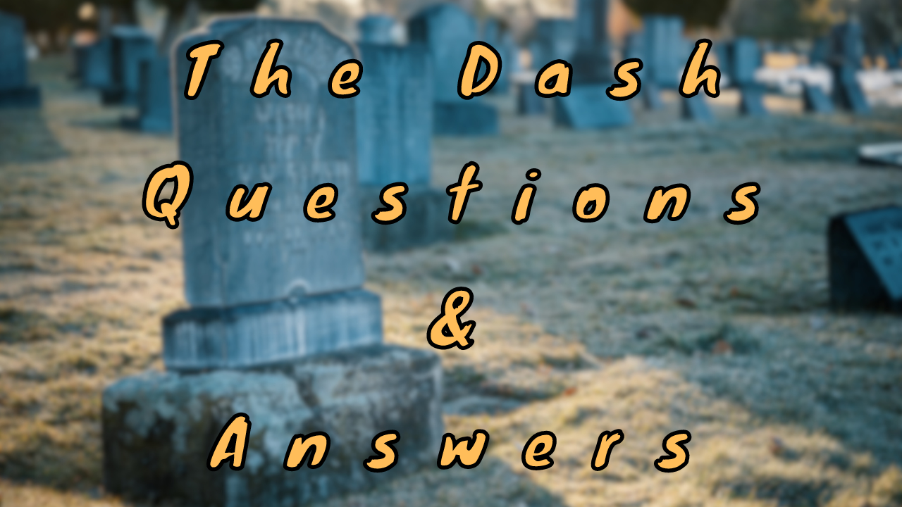 The Dash Questions & Answers