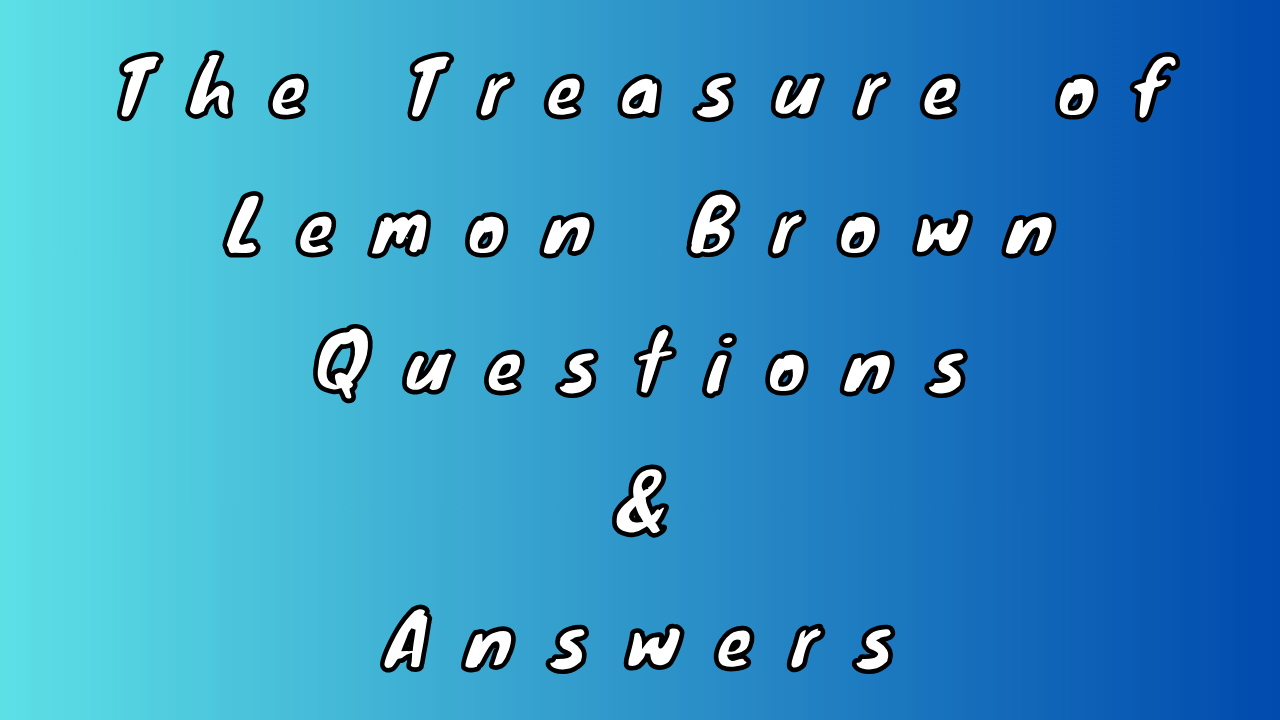 The Treasure of Lemon Brown Questions & Answers