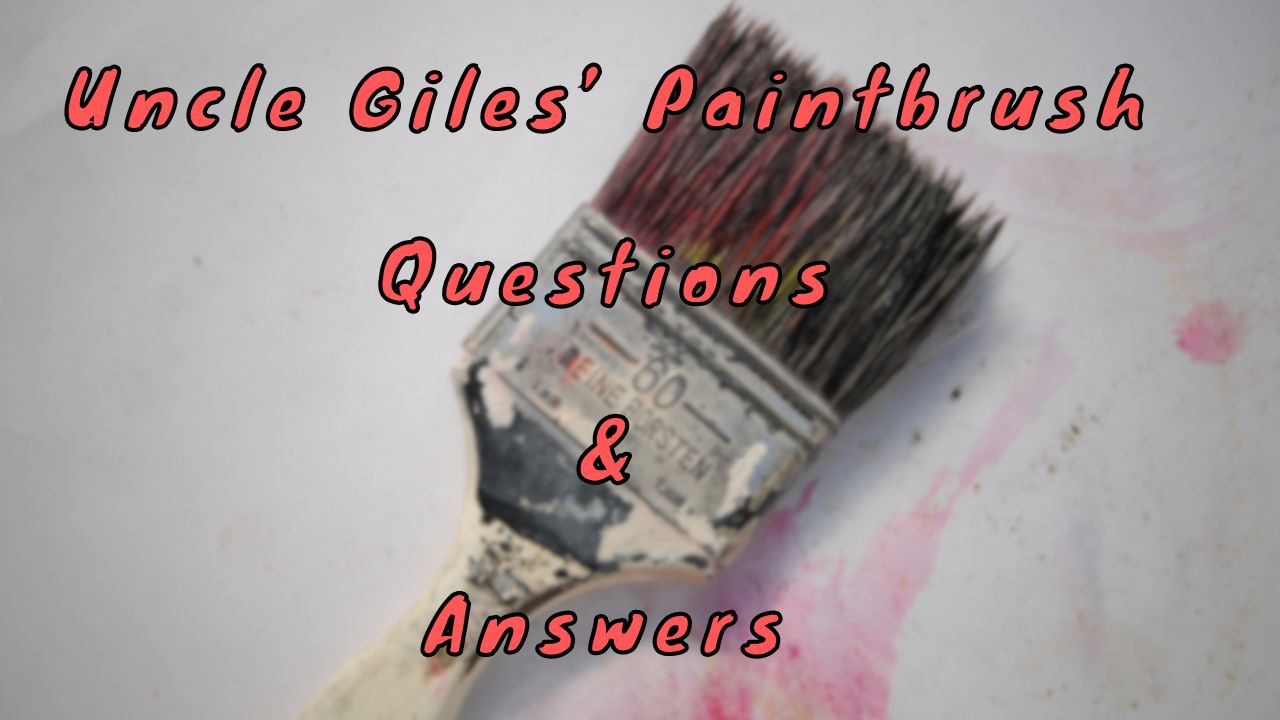 Uncle Giles’ Paintbrush Questions & Answers