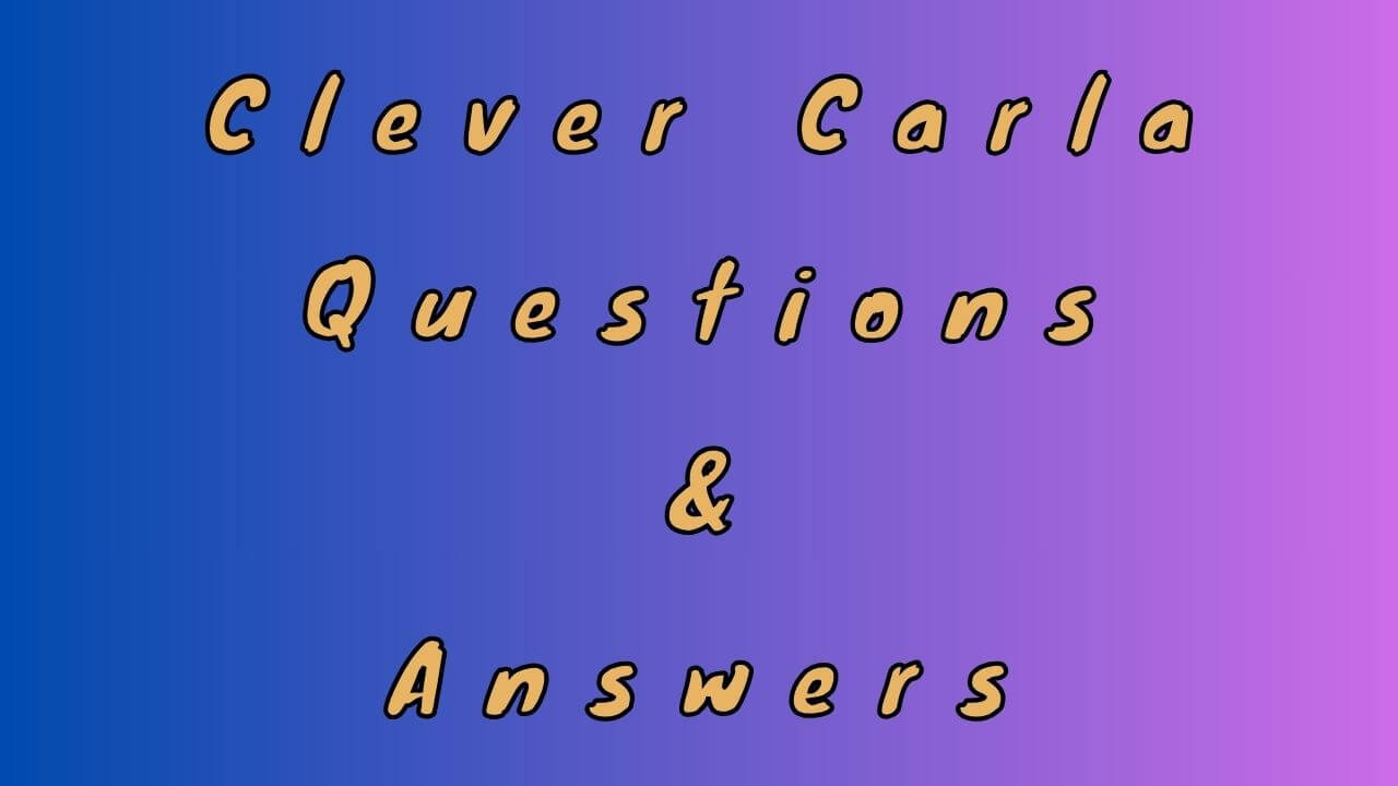 Clever Carla Questions & Answers