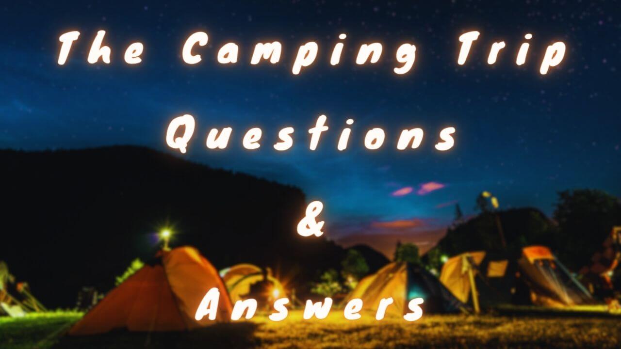 The Camping Trip Questions & Answers