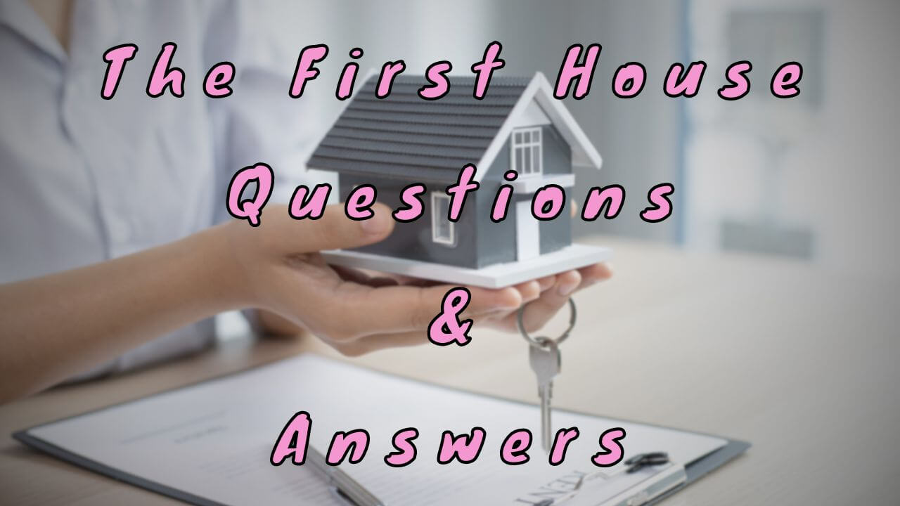 The First House Questions & Answers