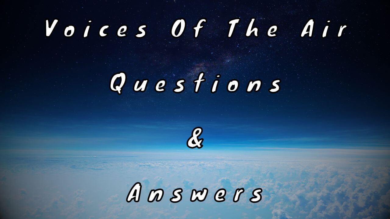 Voices Of The Air Questions & Answers