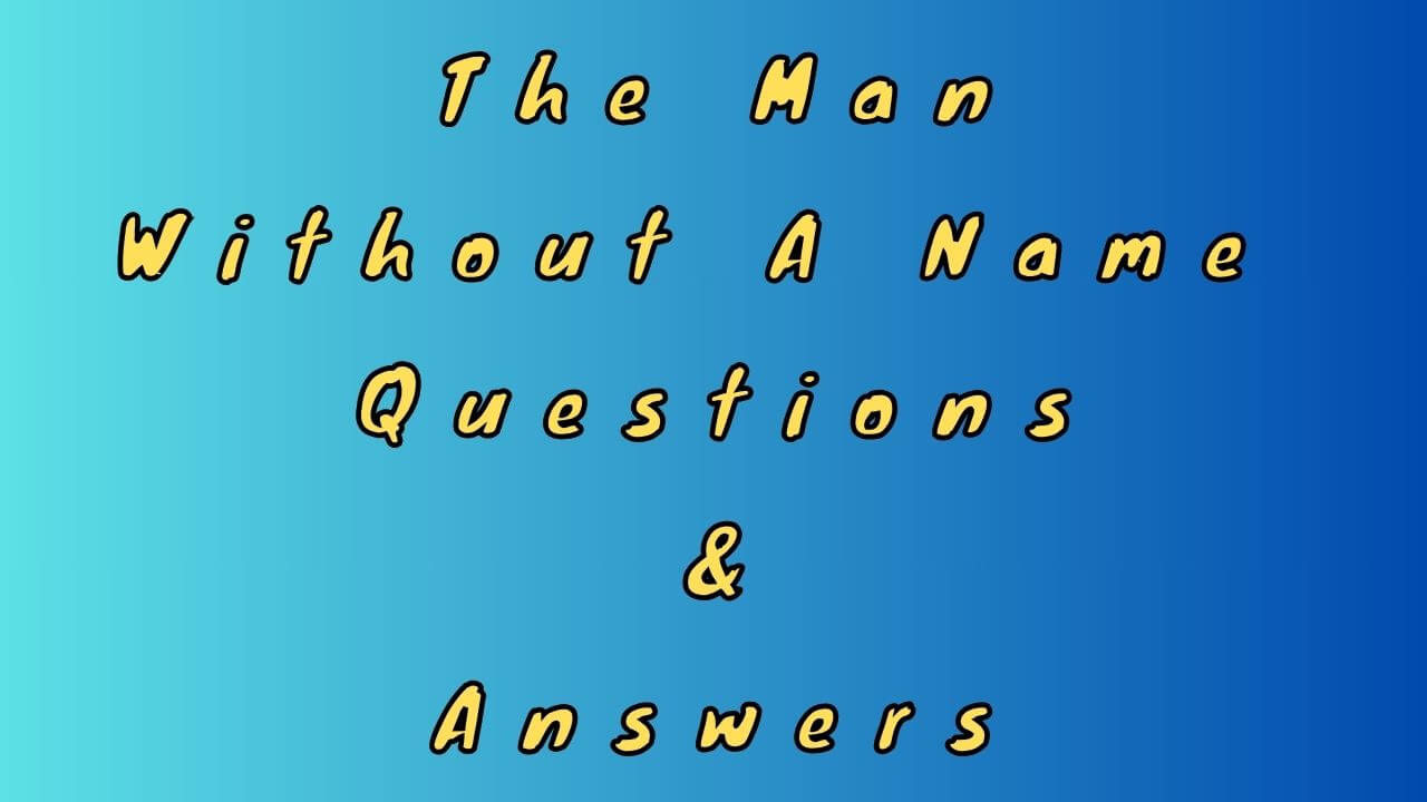 The Man Without A Name Questions & Answers