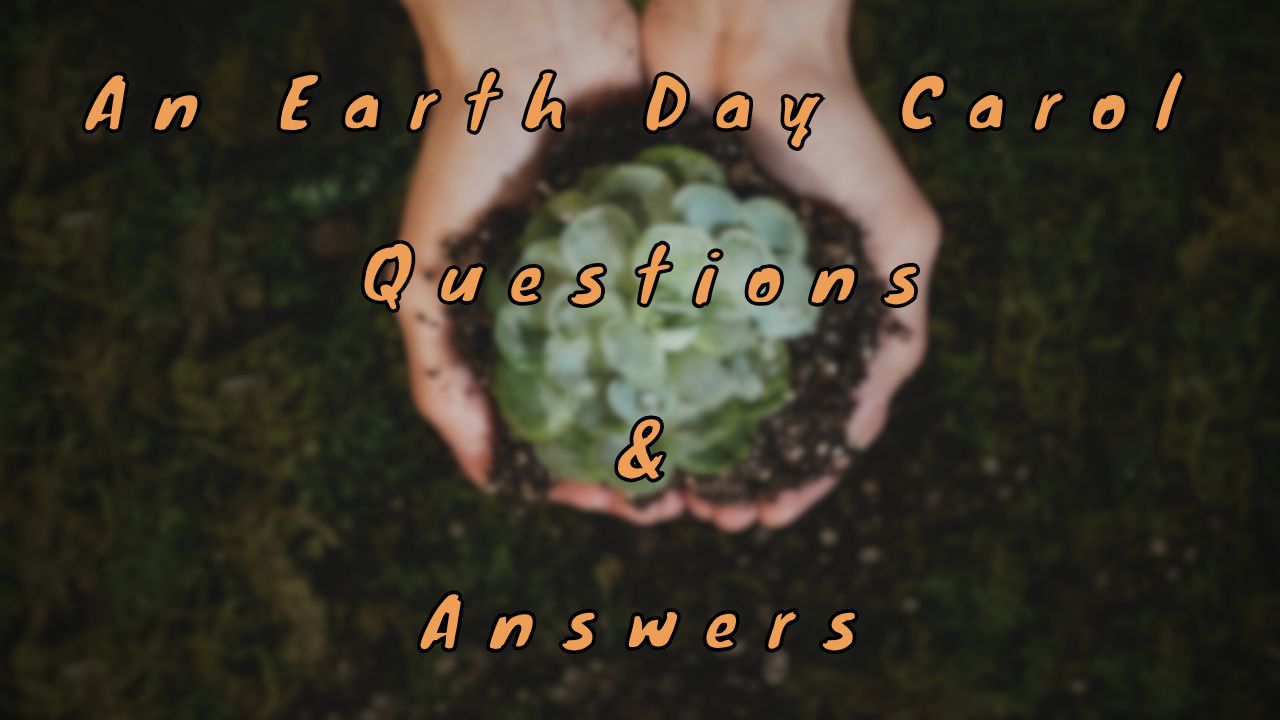 An Earth Day Carol Questions & Answers