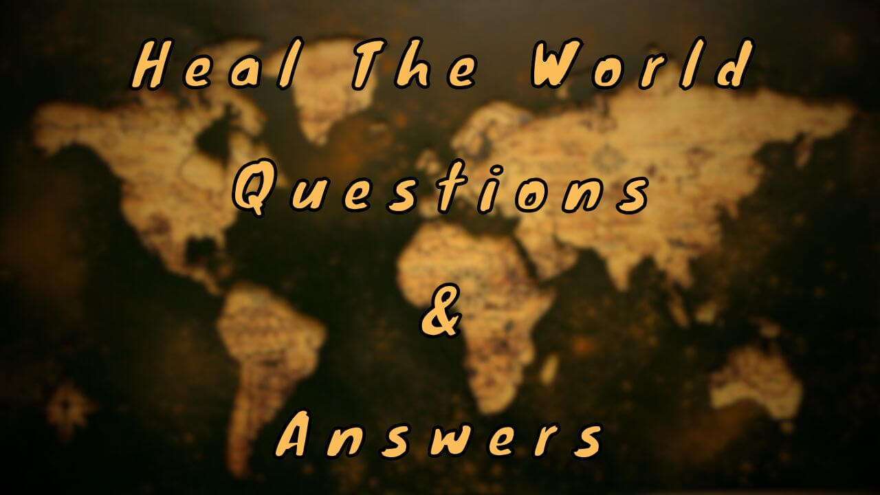 Heal The World Questions & Answers