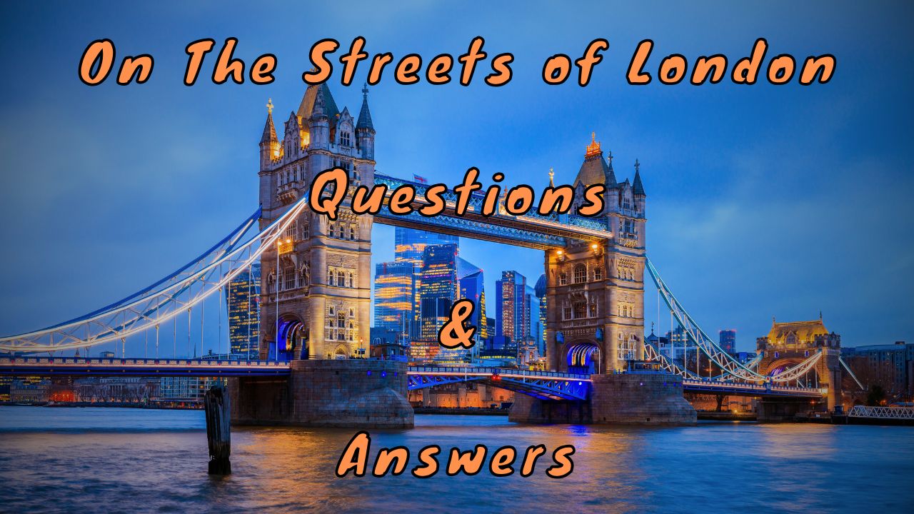 On The Streets of London Questions & Answers