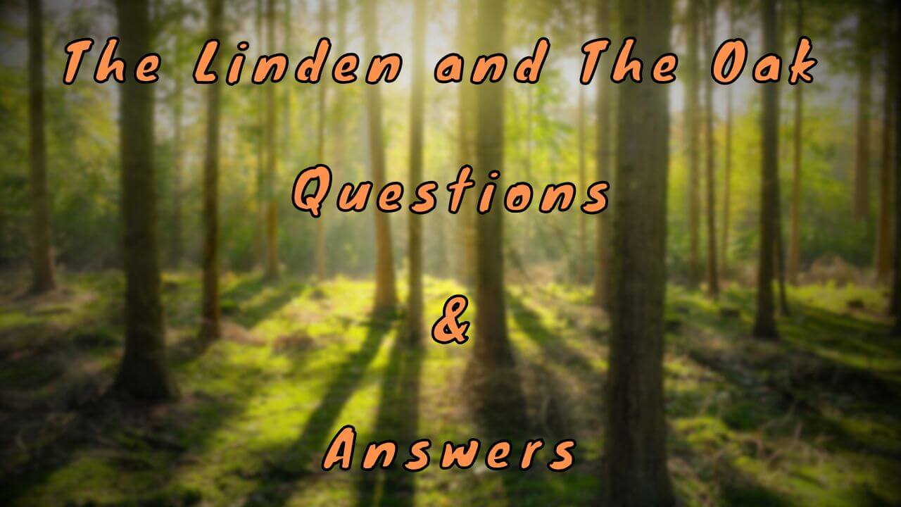 The Linden and The Oak Questions & Answers