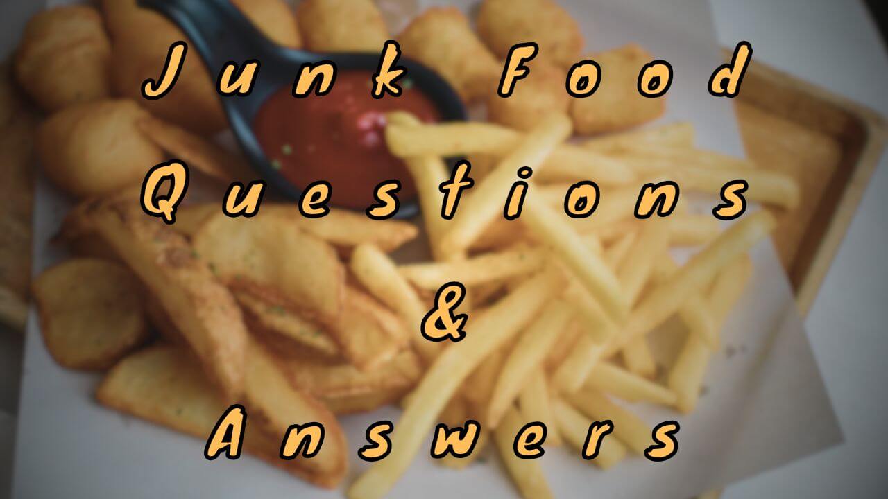 Junk Food Questions & Answers