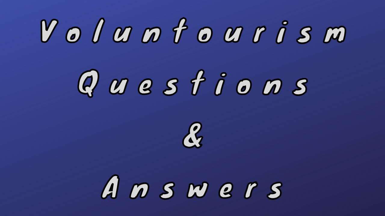 Voluntourism Questions & Answers