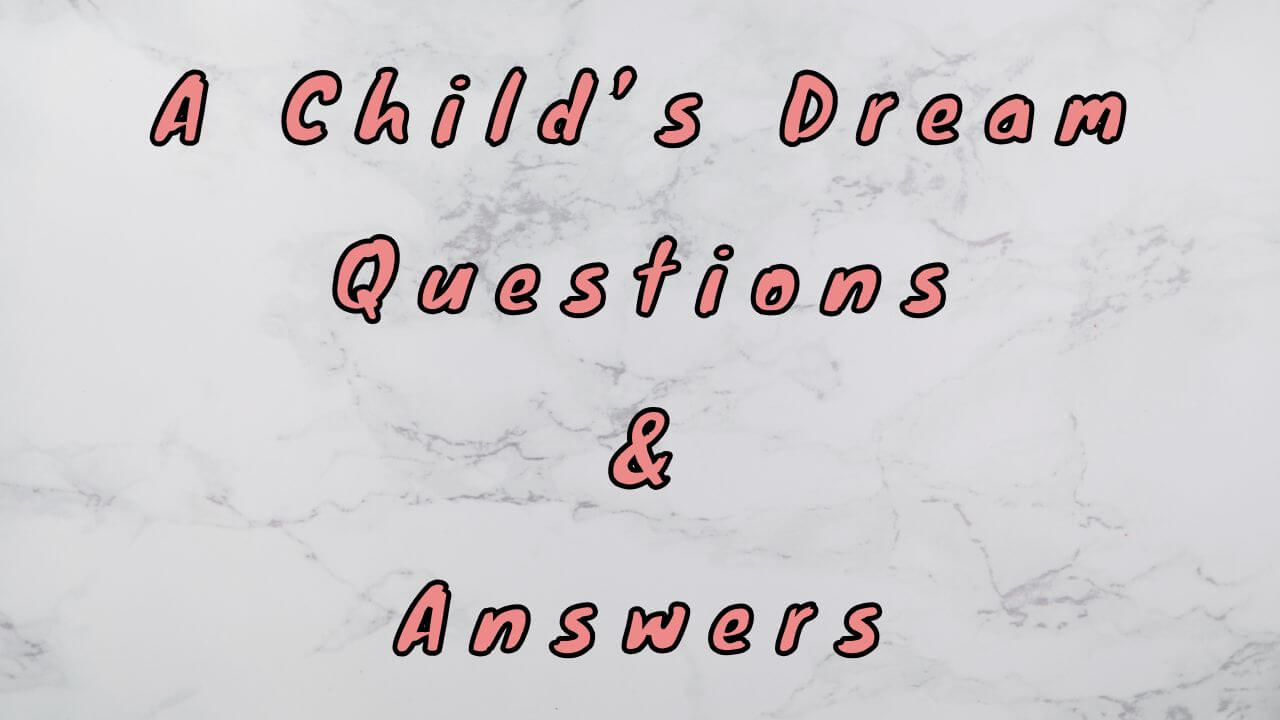A Child’s Dream Questions & Answers