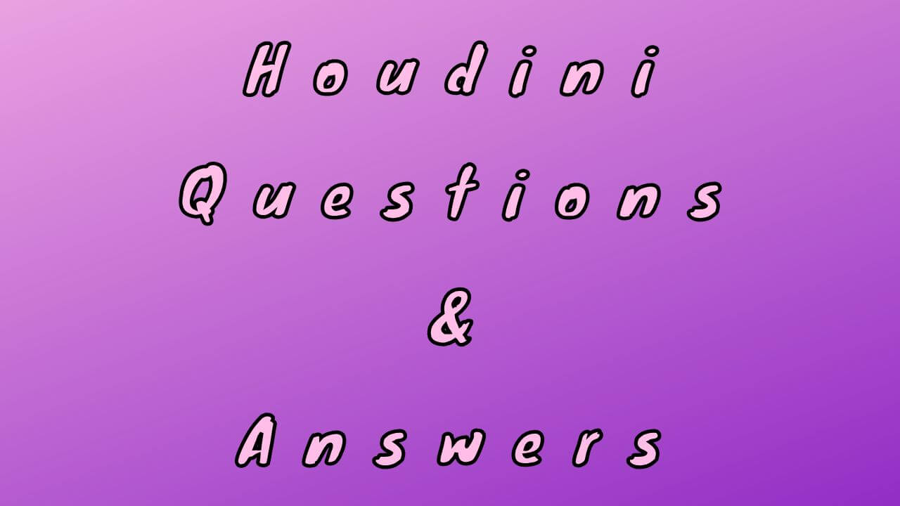 Houdini Questions & Answers