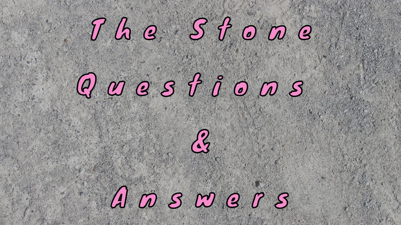 The Stone Questions & Answers