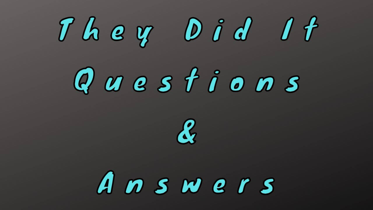 They Did It Questions & Answers