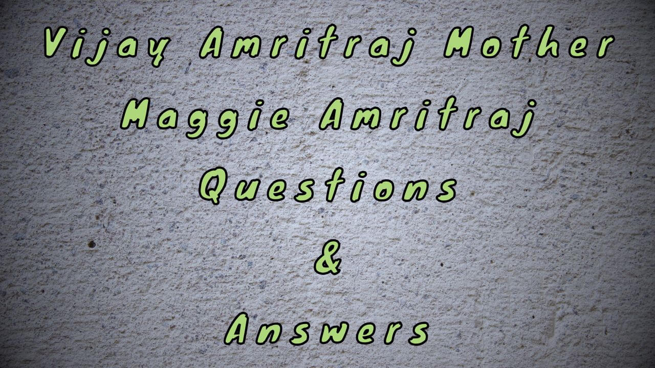 Vijay Amritraj Mother Maggie Amritraj Questions & Answers